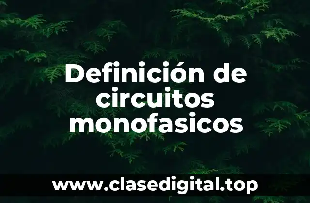 Definición de circuitos monofasicos