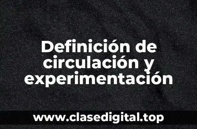 Ejemplos de circulación y experimentación