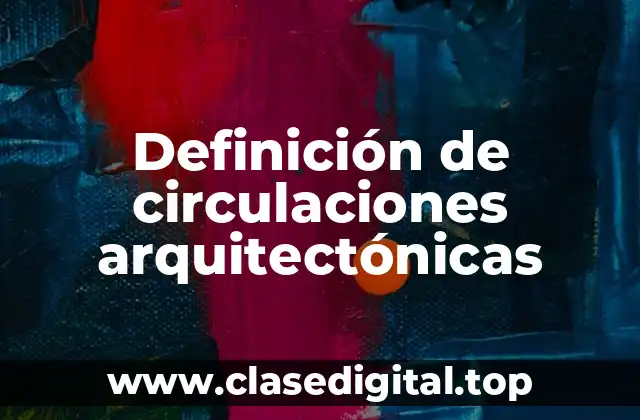 Definición de circulaciones arquitectónicas