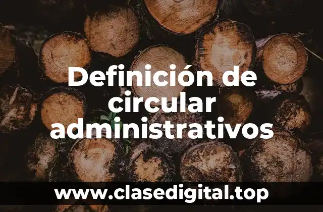Definición de circular administrativos