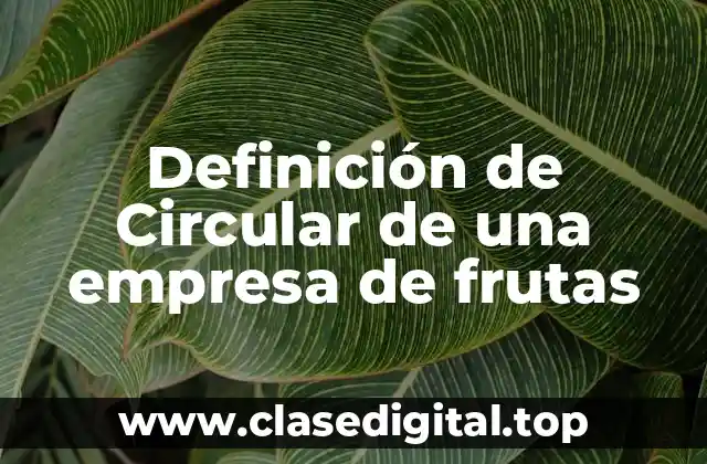 Definición de Circular de una empresa de frutas