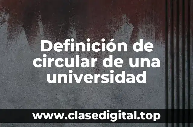 Definición de circular de una universidad