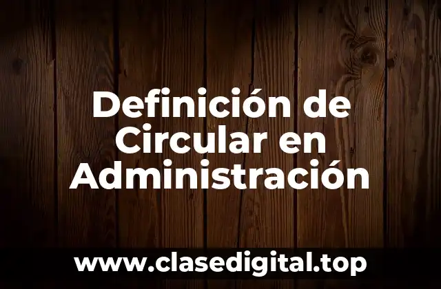 Definición de Circular en Administración