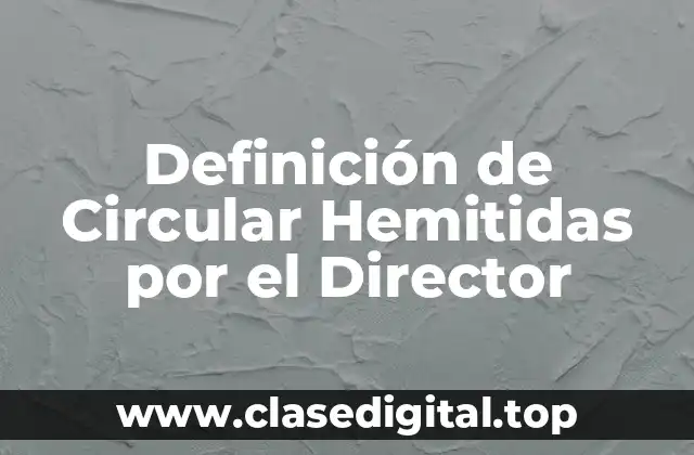 Definición de Circular Hemitidas por el Director