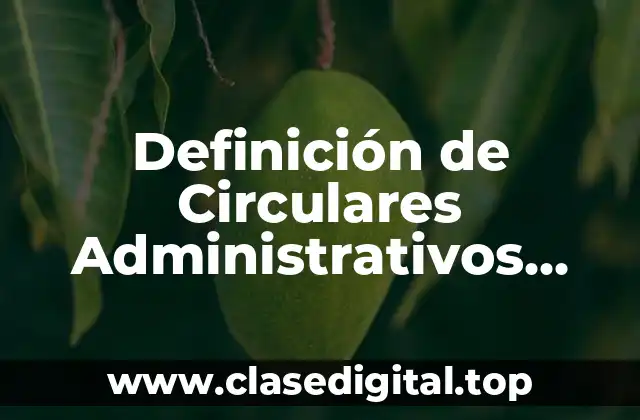 Definición de Circulares Administrativos Mexico