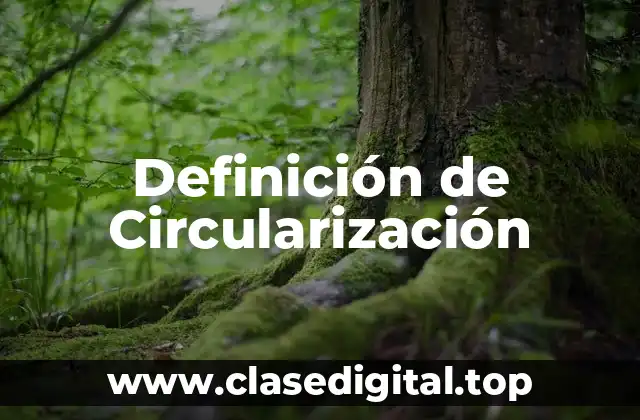 Definición de Circularización