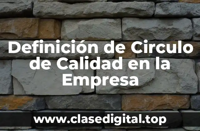 Definición de Circulo de Calidad en la Empresa