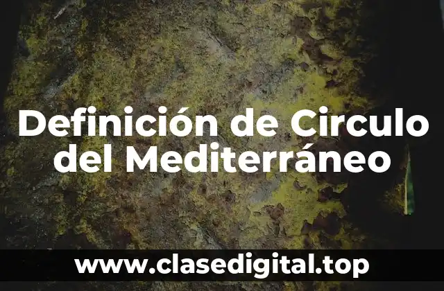 Definición de Circulo del Mediterráneo