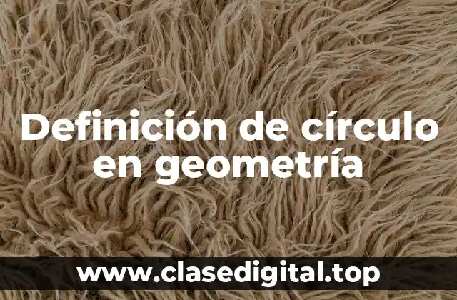 Definición de círculo en geometría