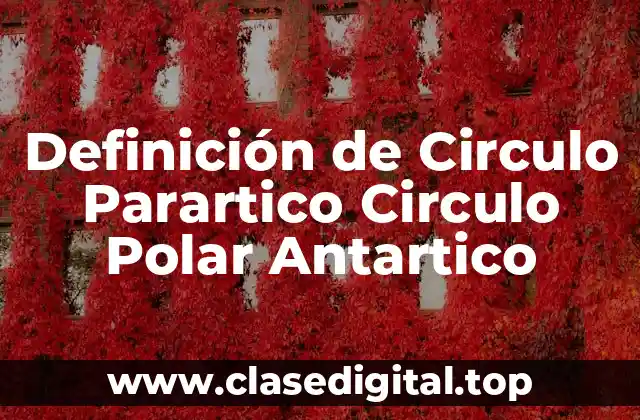 Definición de Circulo Parartico Circulo Polar Antartico