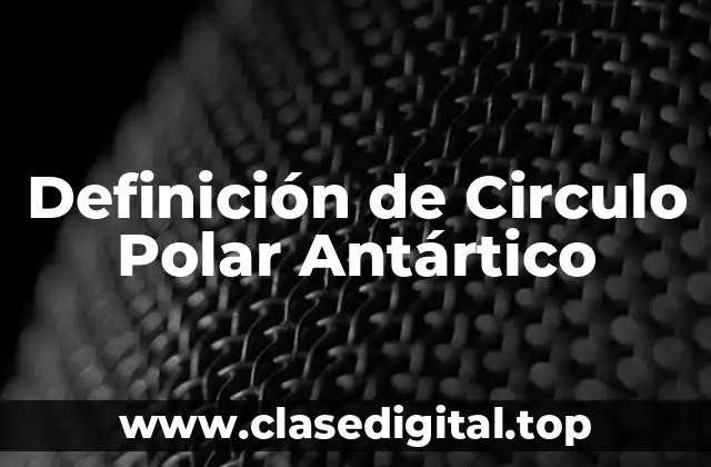 Definición de Circulo Polar Antártico