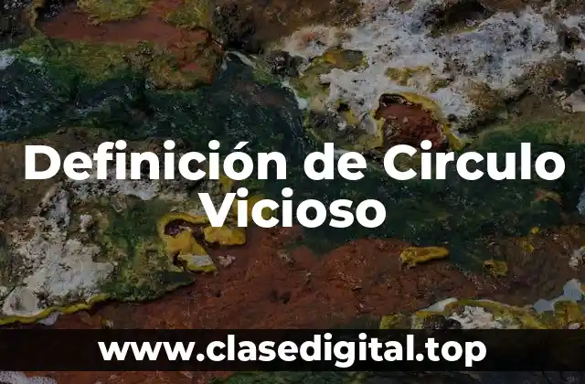Ejemplos de Circulo Vicioso