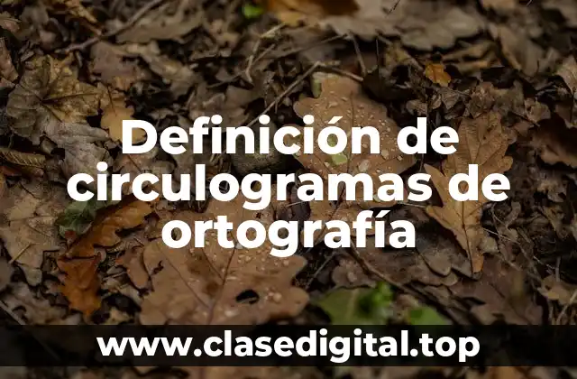 Ejemplos de circulogramas de ortografía