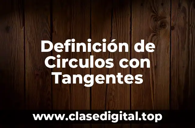 Definición de Circulos con Tangentes