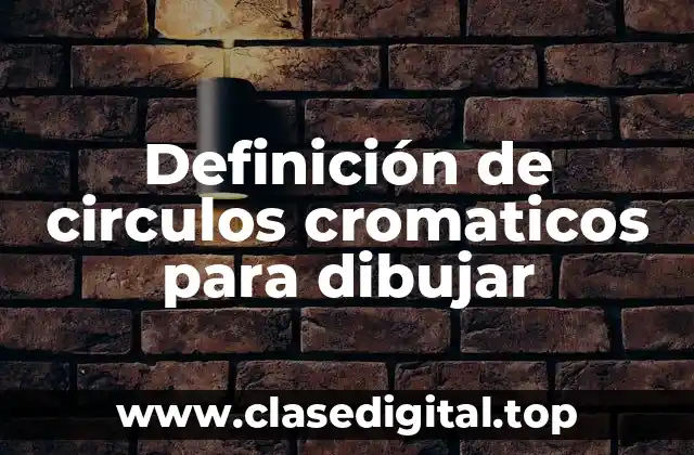Definición de circulos cromaticos para dibujar