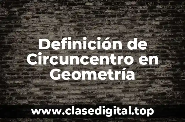 Definición de Circuncentro en Geometría