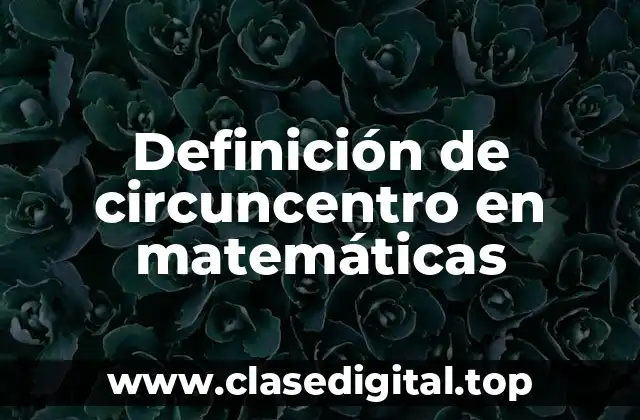 Definición técnica de circuncentro