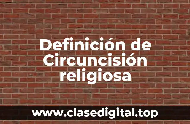 Definición de Circuncisión religiosa