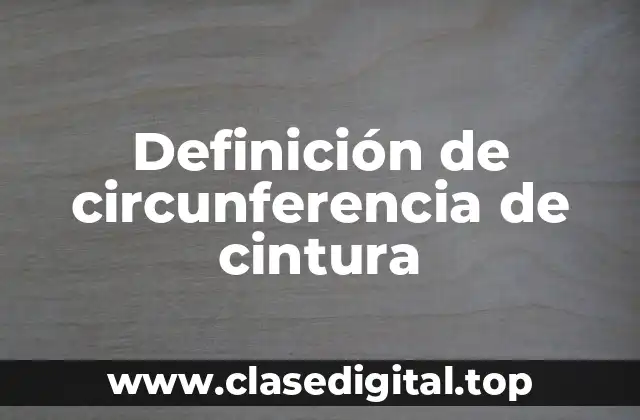 Definición de circunferencia de cintura