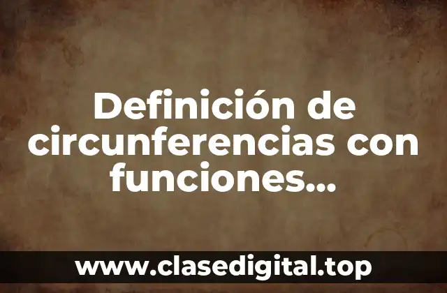 Definición de circunferencias con funciones trigonométricas