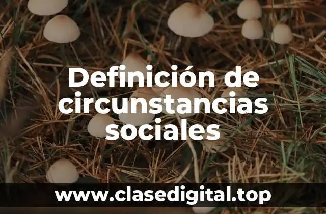 Definición de circunstancias sociales