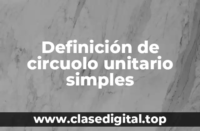 Ejemplos de circuolo unitario simple