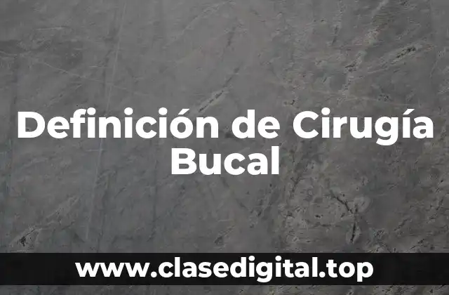 Definición de Cirugía Bucal