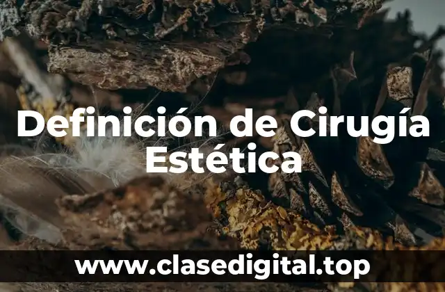 Definición de Cirugía Estética