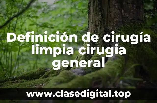 Definición de cirugía limpia cirugia general