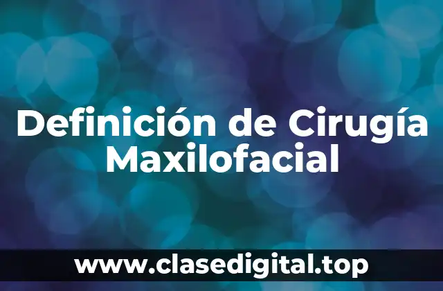 Definición de Cirugía Maxilofacial