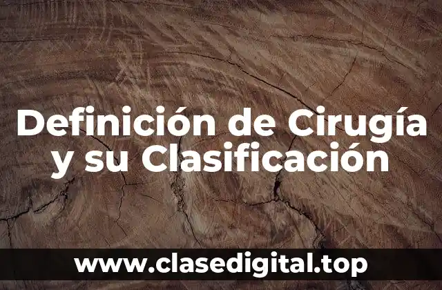 Definición de Cirugía y su Clasificación