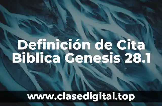 Definición de Cita Biblica Genesis 28.1