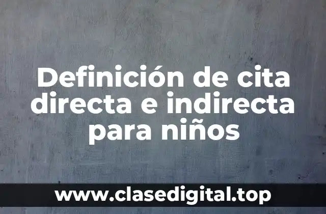 Definición de cita directa e indirecta para niños