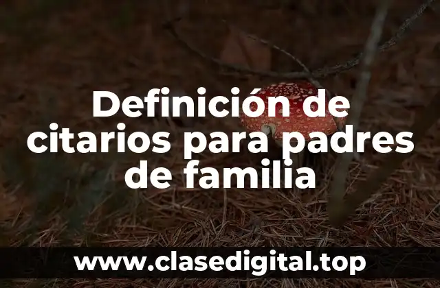 Definición de citarios para padres de familia