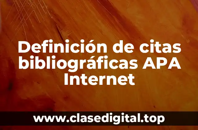 Definición de citas bibliográficas APA Internet