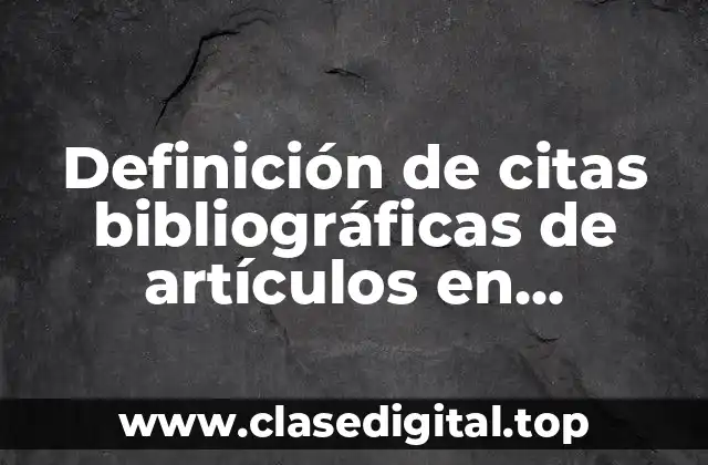 Definición de citas bibliográficas de artículos en publicaciones periódicas