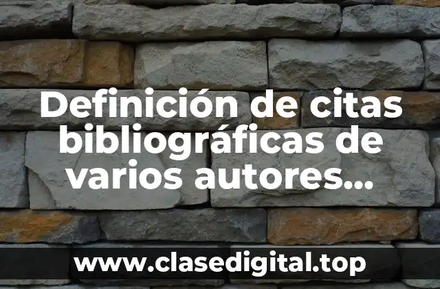 Definición de citas bibliográficas de varios autores Vancouver