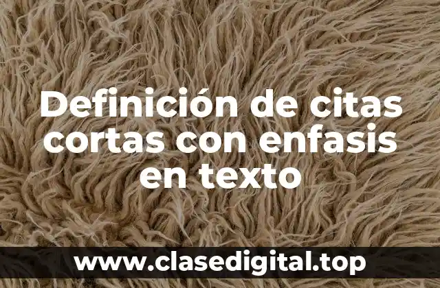 Definición de citas cortas con enfasis en texto