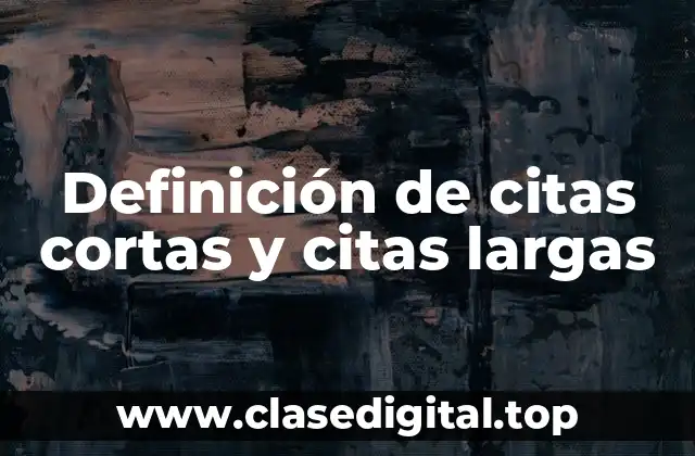 Definición de citas cortas y citas largas