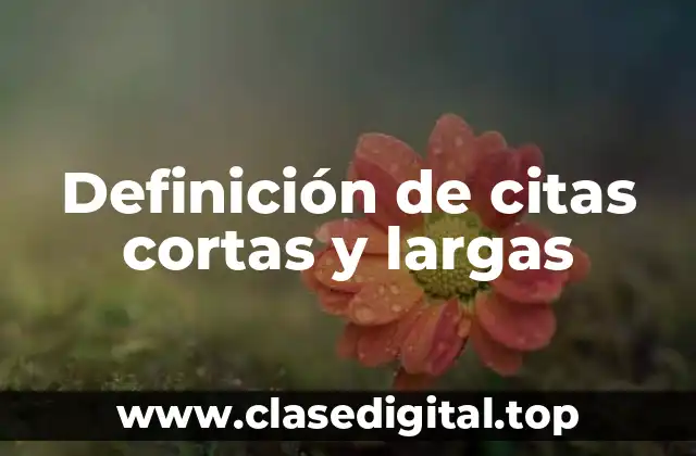 Definición de citas cortas y largas