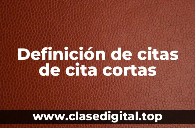 Definición de citas de cita cortas