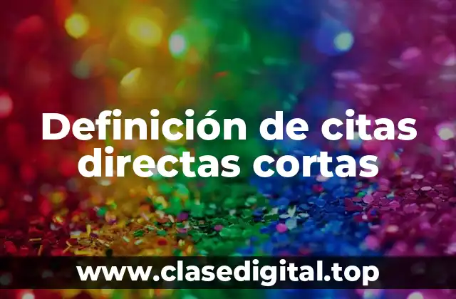 Definición de citas directas cortas