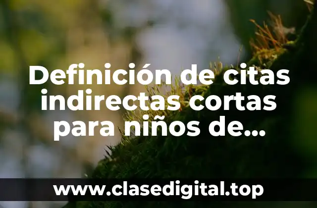 Definición de citas indirectas cortas para niños de primaria