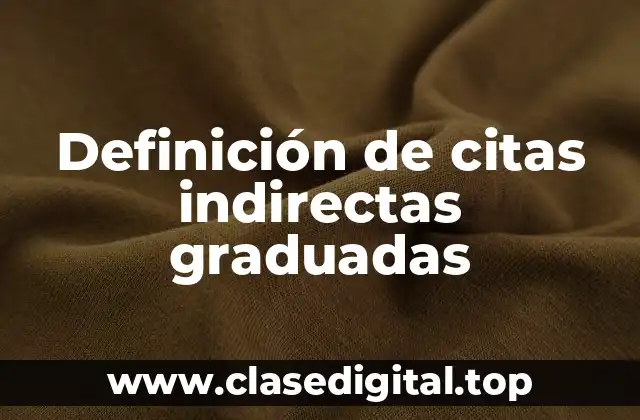 Definición de citas indirectas graduadas