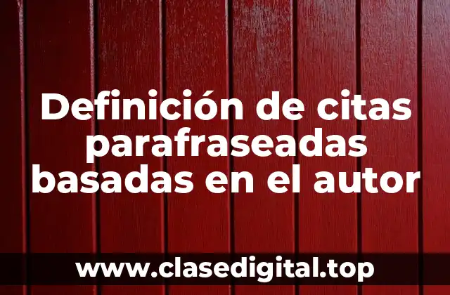 Definición de citas parafraseadas basadas en el autor
