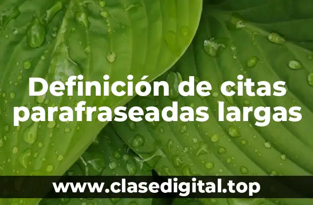 Definición de citas parafraseadas largas