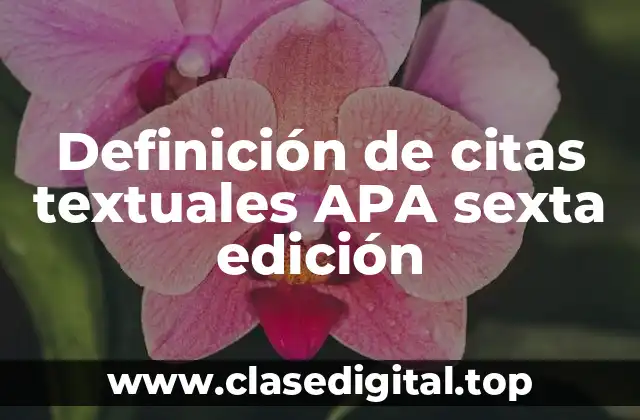 Definición de citas textuales APA sexta edición