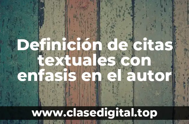 Definición de citas textuales con enfasis en el autor