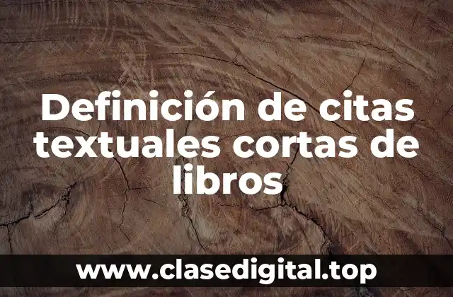 Definición de citas textuales cortas de libros