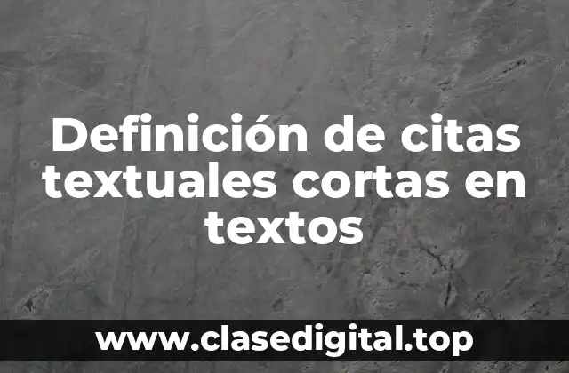 Definición de citas textuales cortas en textos